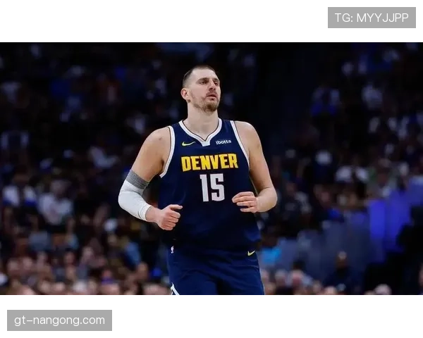 约基奇关键挡拆打造高效得分体系明显拉开球队内线差距